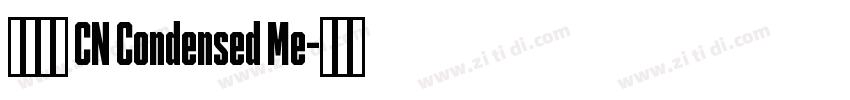 有愛鋭方 CN Condensed Me字体转换